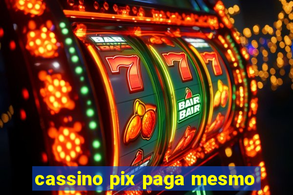 cassino pix paga mesmo